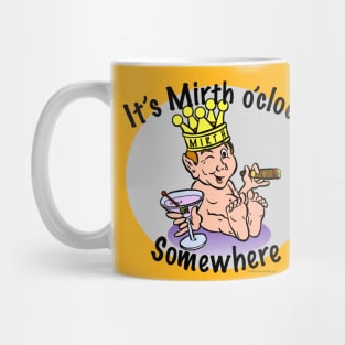 It's Mirth O'Clock Somewhere Mug